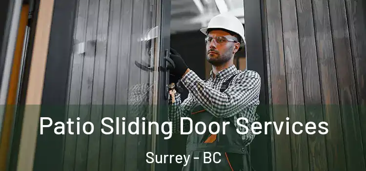 Patio Sliding Door Services Surrey - BC