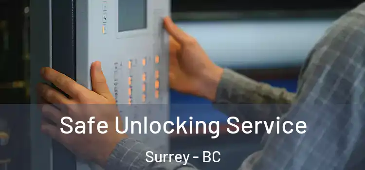 Safe Unlocking Service Surrey - BC